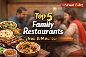 Top 5 Family Restaurants Near DHA Rahbar